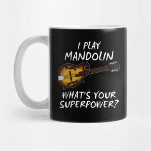 I Play Mandolin What's Your Superpower Musician Funny Mug